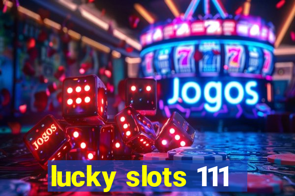 lucky slots 111